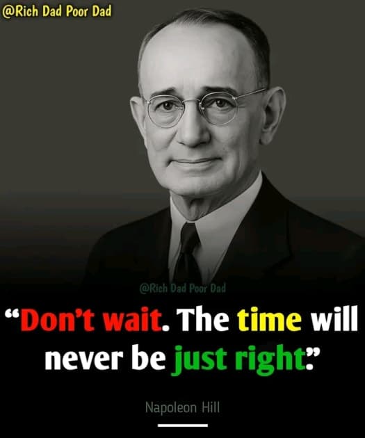 Don’t Wait — The Time Will Never Be “Just Right”